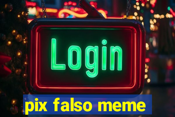 pix falso meme